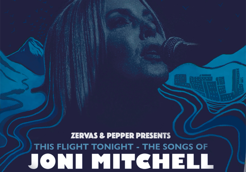 Zervas & Pepper Presents: This Flight Tonight - The Songs Of Joni Mitchell
