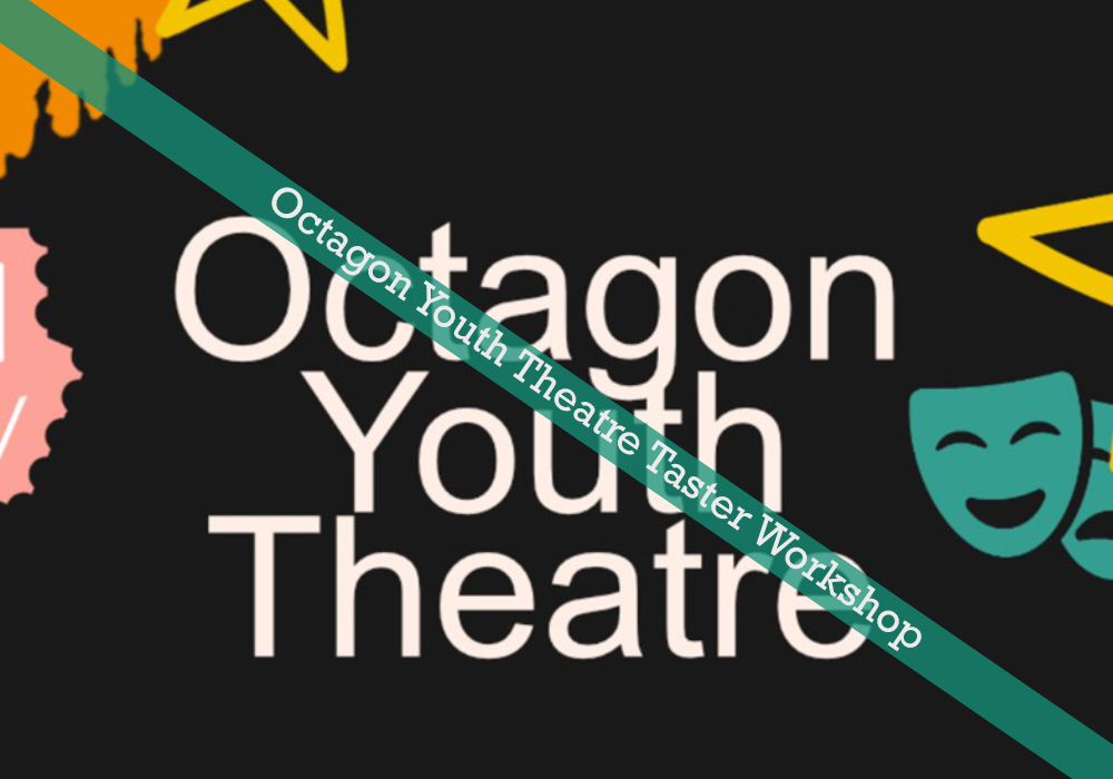 Octagon Youth Theatre - Taster Workshop